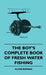 The Boy's Complete Book Of Fresh Water Fishing by Oliver Rodman