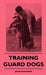 Training Guard Dogs by John MacInnes