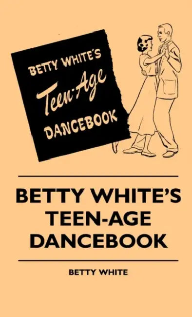 Betty White's Teen-Age Dancebook by Betty White