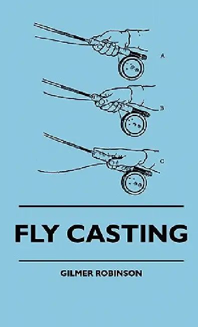 Fly Casting by Gilmer Robinson
