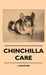 Chinchilla Care by J. Houston