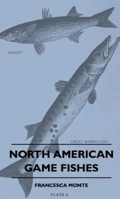 North American Game Fishes by Francesca Monte