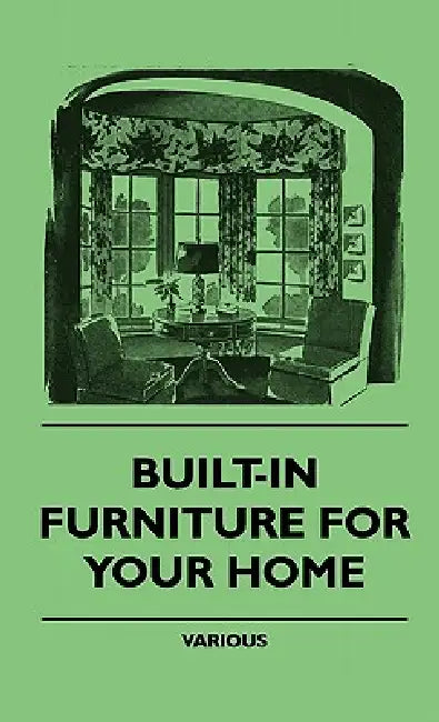 Built-In Furniture for Your Home by Various