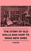 The Story Of Old Dolls And How To Make New Ones by Winifred