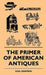 The Primer Of American Antiques by Carl Drepperd