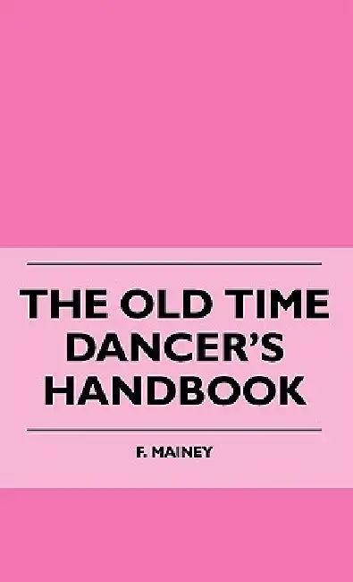 The Old Time Dancer's Handbook by F. Mainey