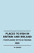 Places to Fish in Britain and Ireland - Footloose with a Fishing Rod by W. Davies