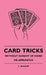 Card Tricks - Without Sleight Of Hand Or Apparatus by L. Widdop