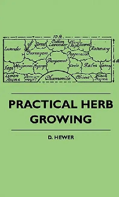 Practical Herb Growing by D. Hewer