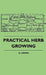 Practical Herb Growing by D. Hewer
