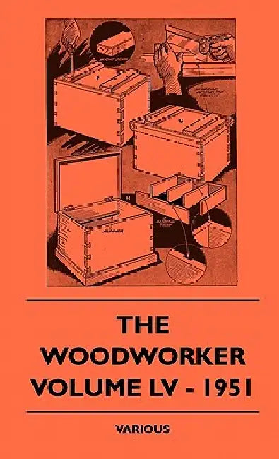 The Woodworker - Volume LV - 1951 by Various