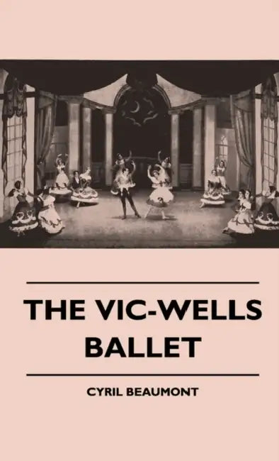 The Vic-Wells Ballet by Cyril Beaumont