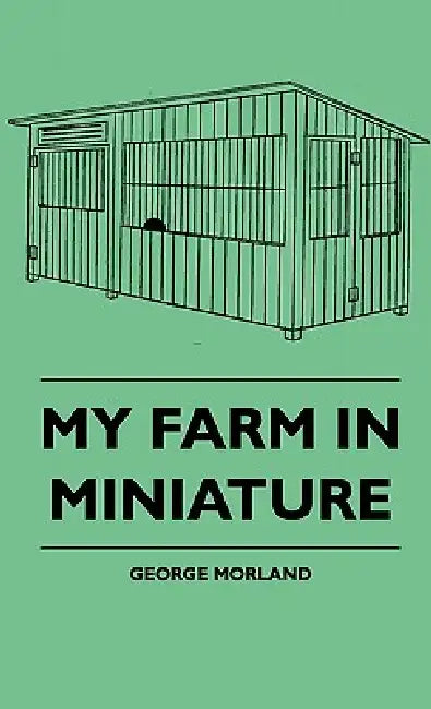 My Farm In Miniature by George Morland