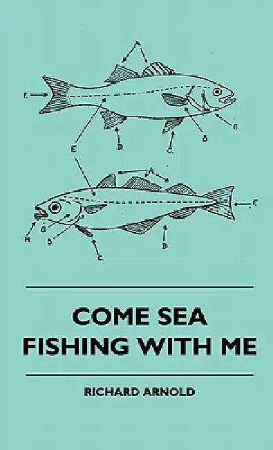 Come Sea Fishing With Me by Richard Arnold