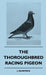 The Thoroughbred Racing Pigeon by J. Kilpatrick