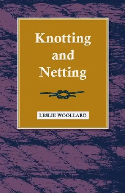 Knotting and Netting by Leslie Woollard