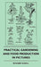 Practical Gardening And Food Production In Pictures by Richard Sudell