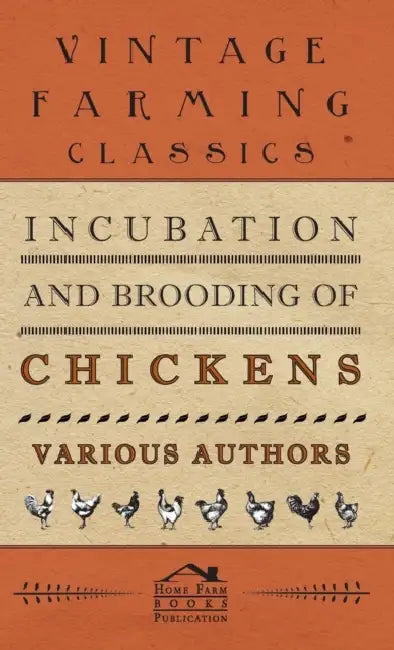 Incubation and Brooding of Chickens by M. A. Jull