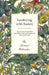 Gardening with Nature - How to Grow Your Own Vegetables, Fruit and Flowers by Natural Methods by Leonard Wickenden