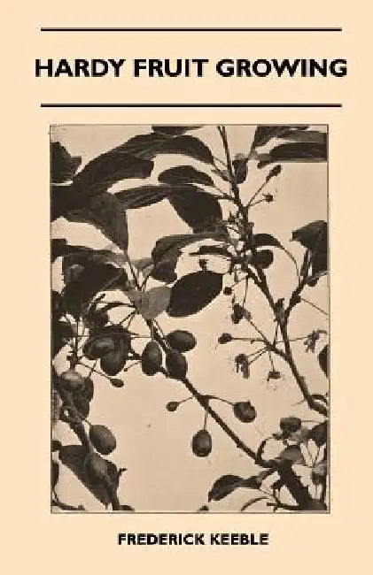 Hardy Fruit Growing by Frederick Keeble