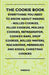 The Cookie Book - Everything You Need to Know about Making - Rolled Cookies, Filled Cookies, Molded Cookies, Refrigerator, Cookies Bars, Drop Cookies, by Various