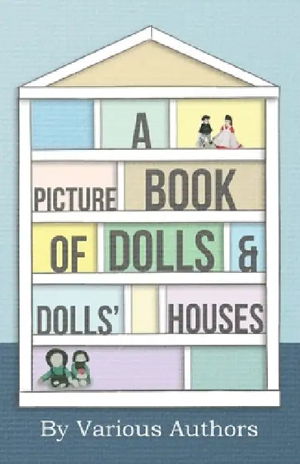 A Picture Book of Dolls and Dolls' Houses by Various