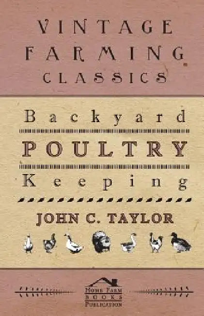 Backyard Poultry Keeping by John Taylor