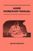 Home Workshop Manual - How To Make Furniture, Ship And Airplane Models, Radio Sets, Toys, Novelties, House And Garden Conveniences, Sporting Equipment by Arthur Wakeling