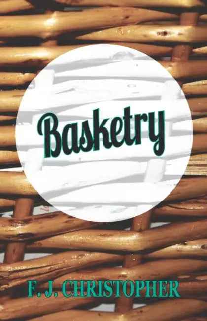 Basketry by F. J. Christopher