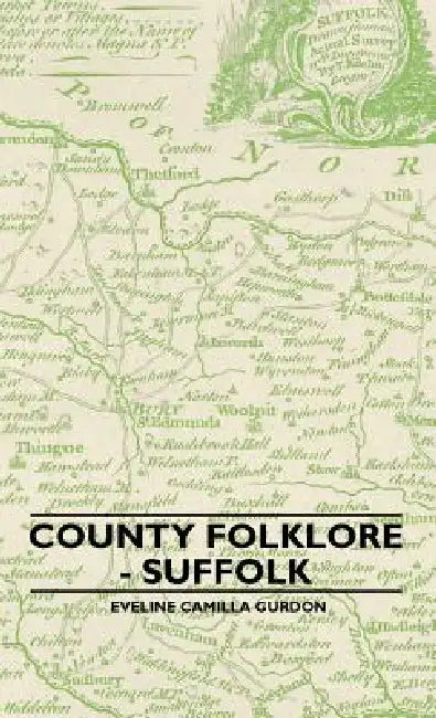 County Folklore - Suffolk by Eveline Camilla Gurdon