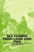 Sea Fishing from Land and Pier by John Bickerdyke