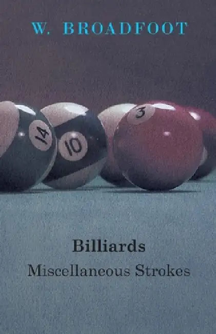 Billiards: Miscellaneous Strokes by W. Broadfoot