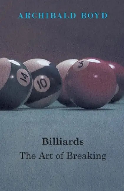Billiards: The Art of Breaking by Archibald Boyd