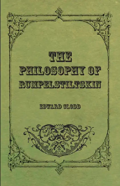 The Philosophy Of Rumpelstiltskin by Edward Clodd
