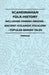 Scandinavian Folk-History - Including Finnish Origins - Ancient Icelandic Folklore - Popular Danish Tales by Various
