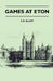 Games At Eton by F. B. Elliot