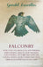 Falconry: With Notes on Gerfalcons, Kite Hawking, Hare Hawking, Merlins, How Managed, Lark Hawking, the Hobby, the Sacre, the Lanner, Shahins, Sport i by Gerald Lascelles
