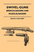 Swivel-Guns - Breechloaders And Muzzleloaders by Ralph P. Gallwey
