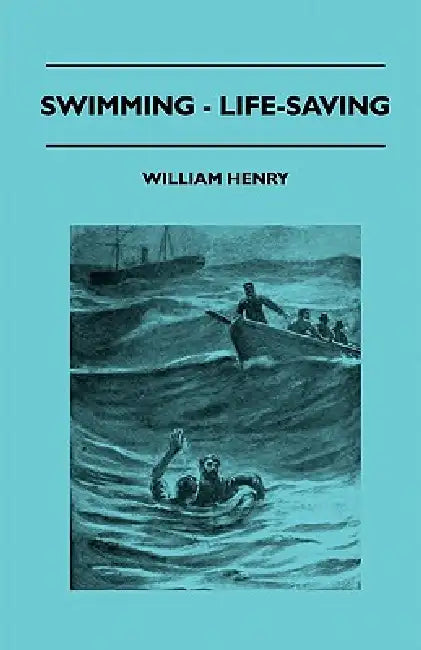Swimming - Life-Saving by William Henry