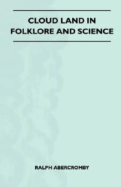 Cloud Land In Folklore And Science (Folklore History Series) by Ralph Abercromby