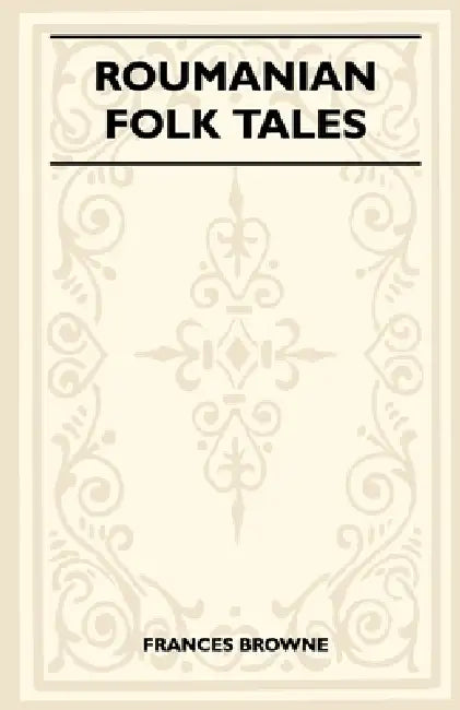 Roumanian Folk Tales by Frances Browne