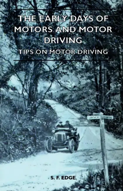 The Early Days of Motors and Motor Driving - Tips on Motor Driving by S. F. Edge