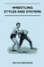 Wrestling - Styles And Systems by Walter Armstrong
