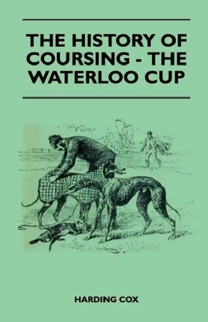 The History of Coursing - The Waterloo Cup by Harding Cox
