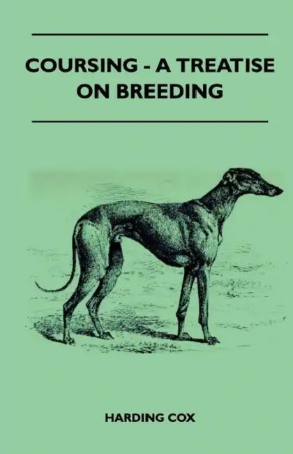 Coursing - A Treatise on Breeding by Harding Cox