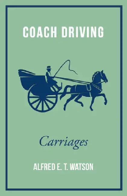 Coach Driving - Carriages by Alfred E. T. Watson