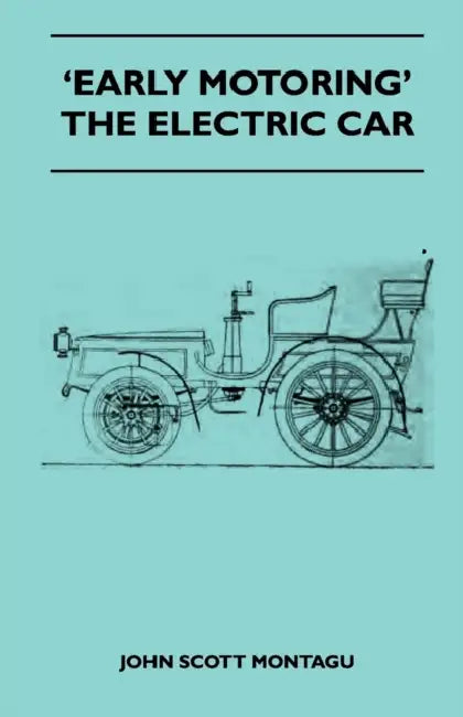 'Early Motoring' - The Electric Car by John Scott Montagu