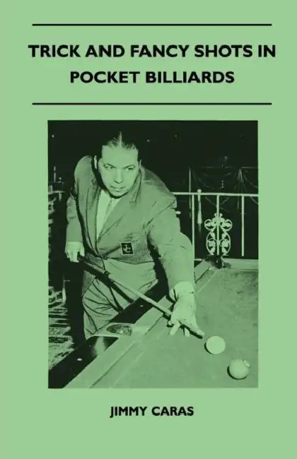 Trick And Fancy Shots In Pocket Billiards by Jimmy Caras