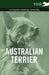 Australian Terrier - A Complete Anthology of the Dog by Various