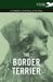 The Border Terrier - A Complete Anthology of the Dog - by Various